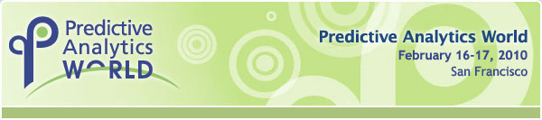 Predictive Analytics World - February 16-17, 2010 - San Francisco