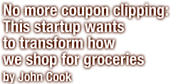 No More Coupon Clipping: This Startup Wants to Transform How We Shop for Groceries