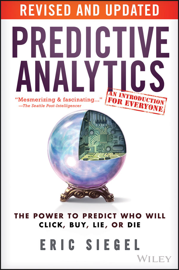Predictive Analytics Book: The Power to Predict Who Will Click, Buy, Lie, or Die