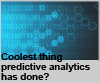 What is the coolest thing predictive analytics has done?
