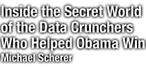 Inside the Secret World of the Data Crunchers Who Helped Obama Win
